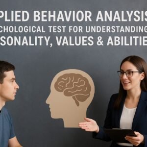 Applied Behavior Analysis: Psychological Test for Understanding Personality, Values & Abilities